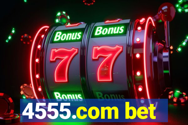 4555.com bet